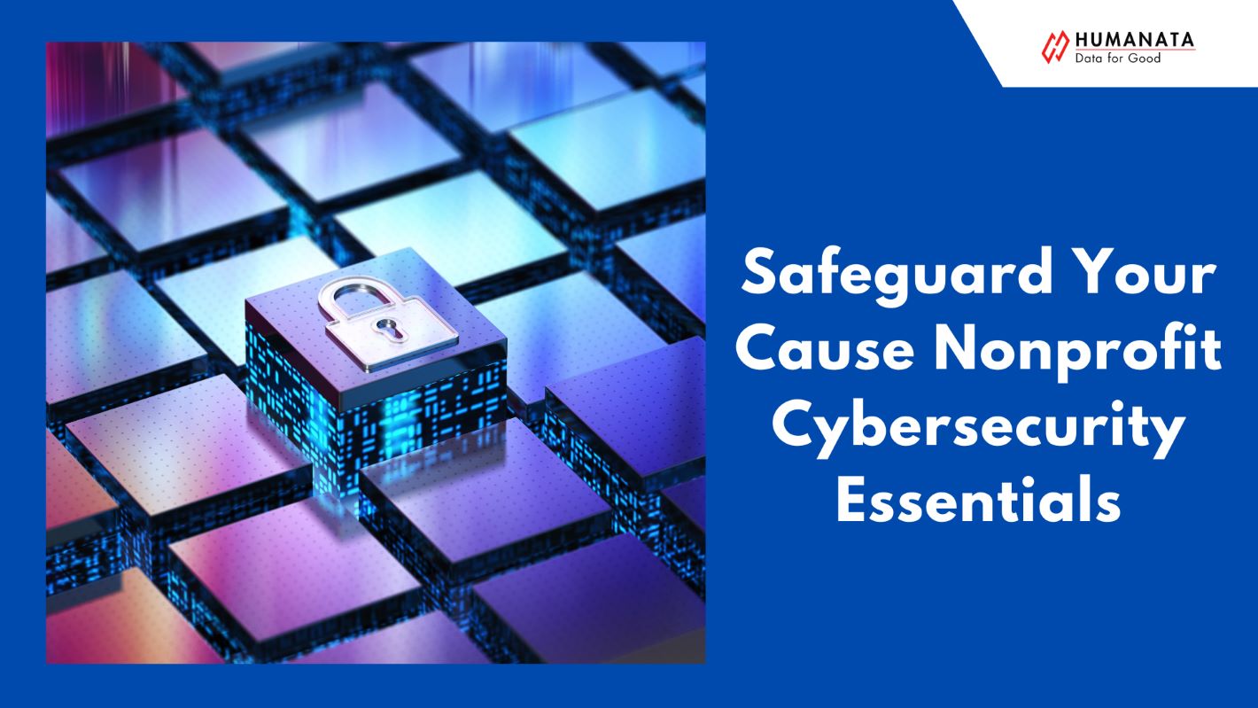 Safeguard Your Cause Nonprofit Cybersecurity Essentials